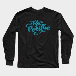 Be Positive Long Sleeve T-Shirt